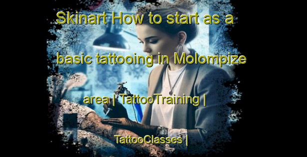Skinart How to start as a basic tattooing in Molompize area | TattooTraining | TattooClasses | SkinartTraining-France